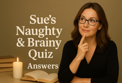 Sue’s Naughty & Brainy Quiz 6.0. Answers