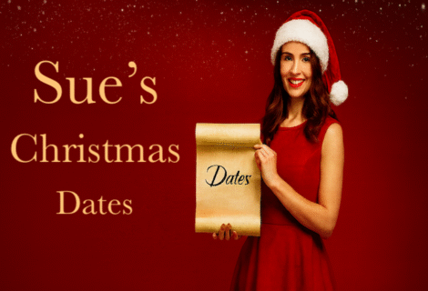 Sue’s Christmas Dates for your Diary